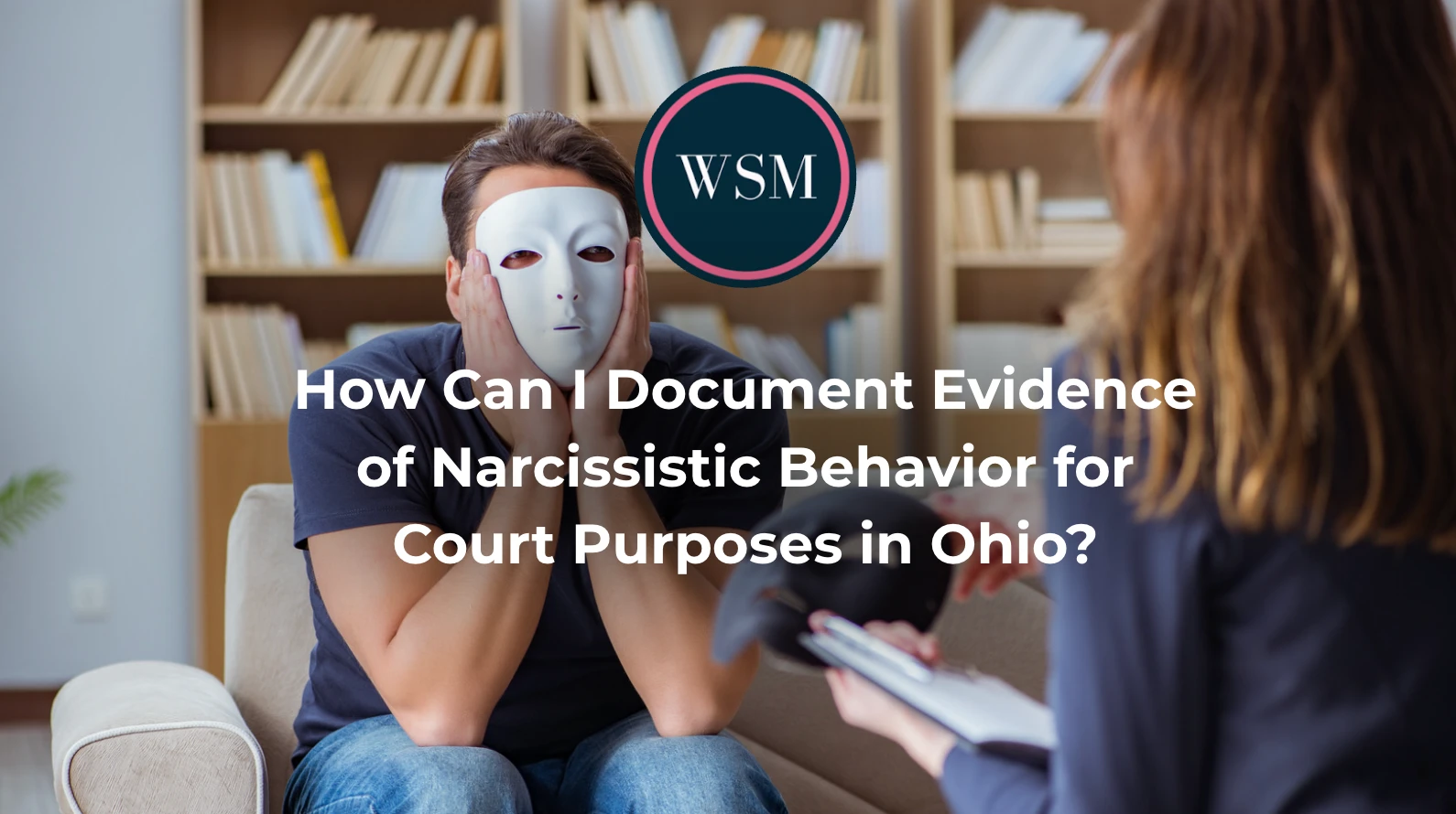 How Can I Document Evidence of Narcissistic Behavior for Court Purposes in Ohio?