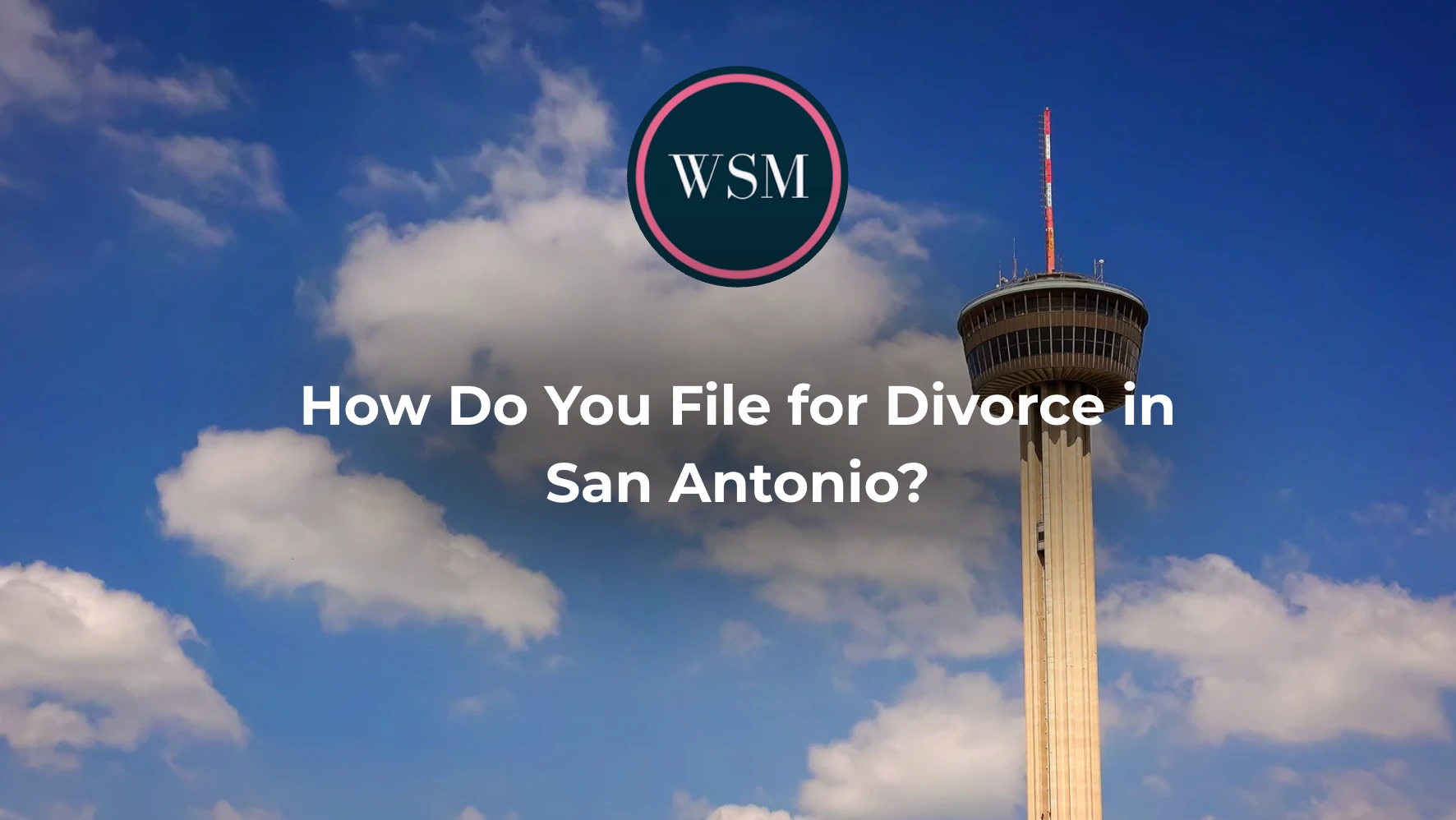How Do You File for Divorce in San Antonio?