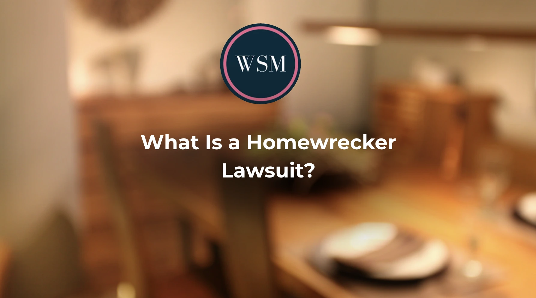 What Is a Homewrecker Lawsuit?